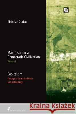 Capitalism: The Age of Unmasked Gods and Naked Kings Abdullah Ocalan 9788293064466