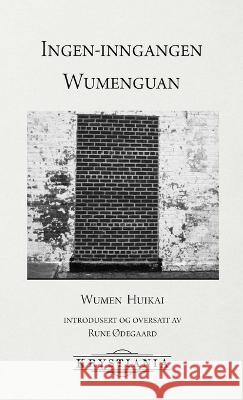 Ingen-inngangen Wumenguan Rune Ødegaard, Wumen Huikai 9788293295167 Krystiania