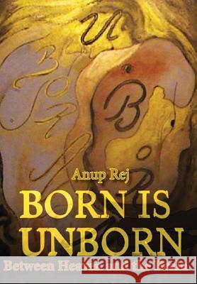 Born Is Unborn Between Heaven and the Brain Anup Rej 9788293370055