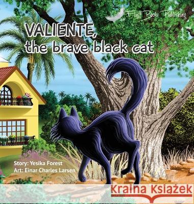 Valiente, The brave black cat Yesika Forest Einar Charles Larsen  9788293389217 Fluff Books Publishing