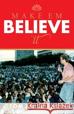 Make em believe it Tom Arild Fjeld 9788293410584 Tom Arild Fjeld