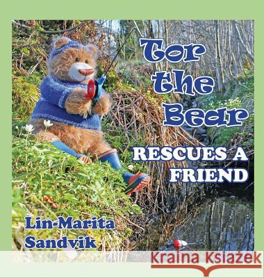 Tor the Bear Rescues a Friend Lin-Marita Sandvik Lin-Marita Sandvik Lin-Marita Sandvik 9788293471172 Lin-Marita Sandvik