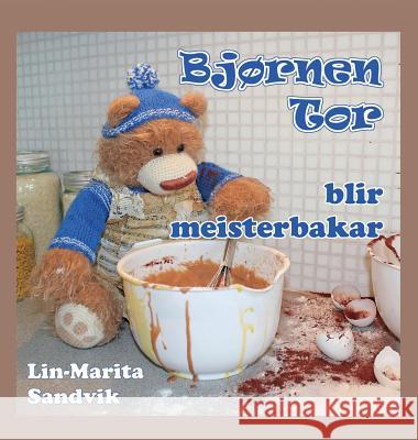 Bjørnen Tor blir meisterbakar Lin-Marita Sandvik, Lin-Marita Sandvik 9788293471257