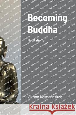 Becoming Buddha Vikram Kolmannskog 9788293637110 Mohini Books