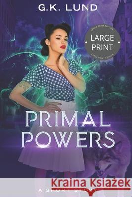 Primal Powers: Large Print Edition G. K. Lund 9788293663577 Northern Quill Press