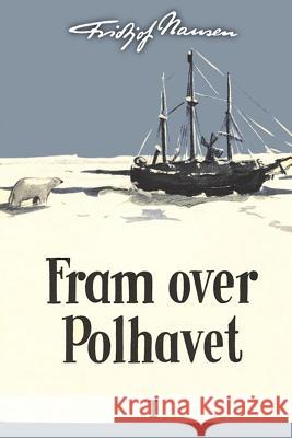 Fram over Polhavet I Fridtjof Nansen 9788293684534 Blurb