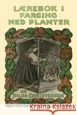 Lærebok i farging med planter Christensen, Hilda 9788293684954
