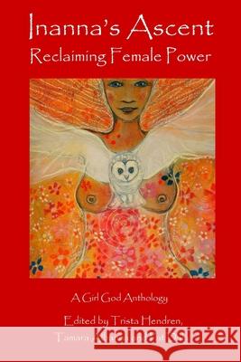 Inanna's Ascent: Reclaiming Female Power Trista Hendren Tamara Albanna Pat Daly 9788293725022