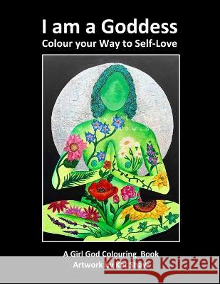 I am a Goddess: Colour your Way to Self-Love Kat Shaw   9788293725282 Trista Hendren