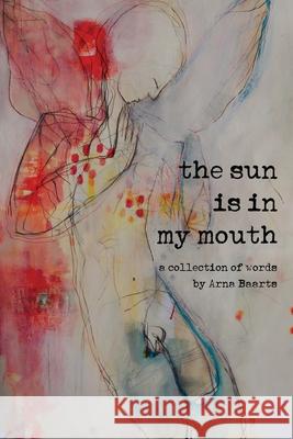 The Sun is in My Mouth Arna Baartz 9788293725657
