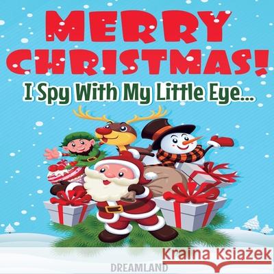 Merry Christmas! I Spy With My Little Eye... Dreamland Publishing 9788293738961 