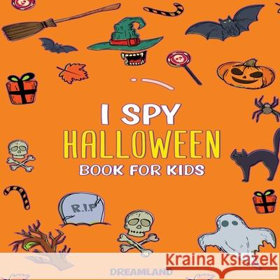 I Spy Halloween Book For Kids: ABC's for Kids, A Fun and Educational Activity + Coloring Book for Children to Learn the Alphabet (Learning is Fun) Dreamland Publishing 9788293738985 Dreamland Publishing