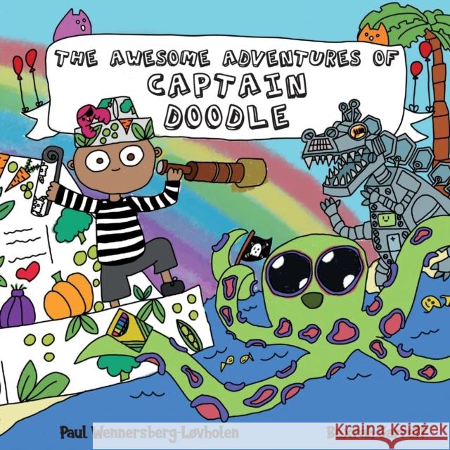 The Awesome Adventures of Captain Doodle Wennersberg-L Bexrah Garrett 9788293748090 Paul's Books