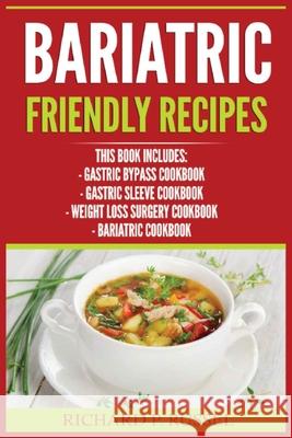 Bariatric Friendly Recipes: Gastric Bypass Cookbook, Gastric Sleeve Cookbook, Weight Loss Surgery Cookbook, Bariatric Cookbook Richard P. Russel 9788293791102 Urgesta as