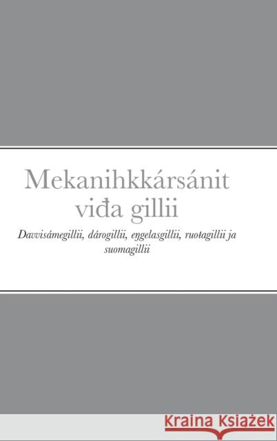 Mekanihkkársánit viđa gillii: Davvisámegillii, dárogillii, eŋgelasgillii, ruoŧagillii ja suomagillii Petter Reinholdtsen 9788293828051 Petter Reinholdtsen