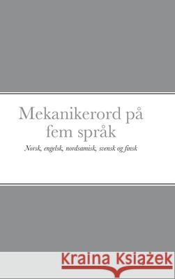 Mekanikerord på fem språk: Norsk, engelsk, nordsamisk, svensk og finsk Petter Reinholdtsen 9788293828129 Petter Reinholdtsen