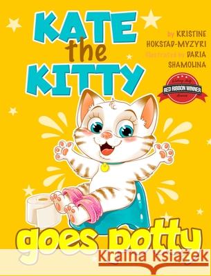 Kate the Kitty Goes Potty: Fun Rhyming Picture Book for Toddlers. Step-by-Step Guided Potty Training Story Girls Age 2 3 4 (Kate the Kitty Series Hokstad-Myzyri, Kristine 9788293879022
