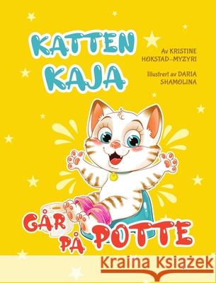Katten Kaja går på potte: billedbok om pottetrening (Bok 1 i serien om katten Kaja) Hokstad-Myzyri, Kristine 9788293879053