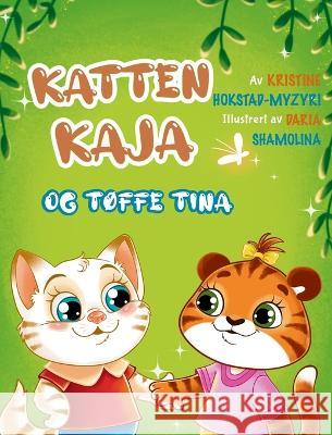 Katten Kaja og tøffe Tina: en billedbok om vennskap (Bok 3 i serien om Katten Kaja) Hokstad-Myzyri, Kristine 9788293879145 Grow Down Publishing