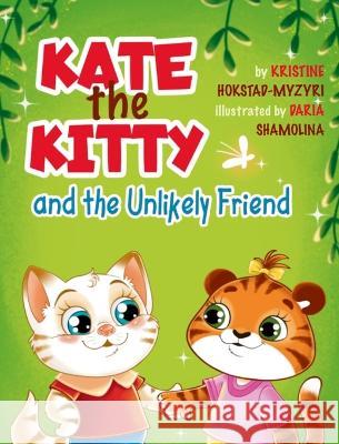 Kate the Kitty and the Unlikely Friend Hokstad-Myzyri Kristine Hokstad-Myzyri 9788293879176 Grow Down Publishing