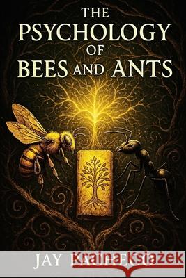 The Psychology of Bees and Ants Jay Pacheco 9788294011919 Pma Science LLC