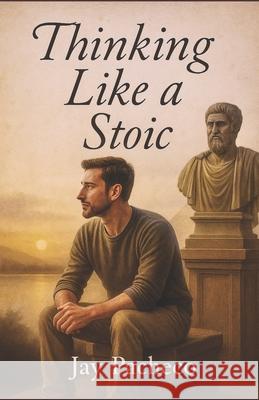 Thinking Like a Stoic Jay Pacheco 9788294011940