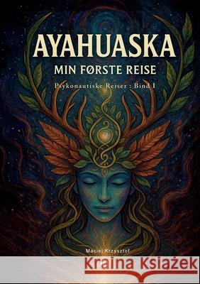 Ayahuaska: Min F?rste Reise Maciej Krzysztof 9788294233038