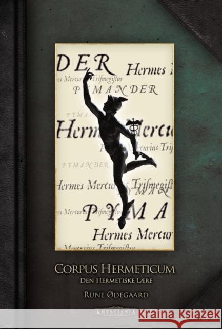 Corpus Hermeticum: Den Hermetiske lære Ødegaard, Rune 9788299824330 Krystiania