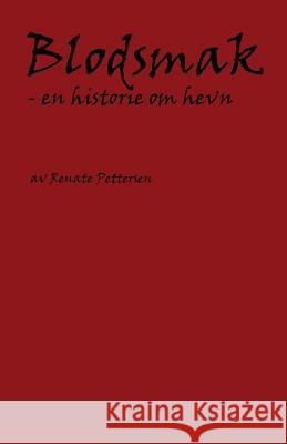 Blodsmak - en historie om hevn Pettersen, Renate 9788299955423 Blodsmak - En Historie Om Hevn