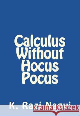 Calculus Without Hocus Pocus K. Razi Naqvi 9788299992329