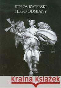Ethos rycerski i jego odmiany Ossowska Maria 9788301132774 Wydawnictwo Naukowe PWN
