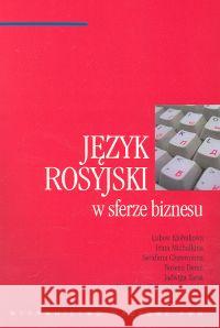 Język rosyjski w sferze biznesu Kłobukowa Lubow Michałkina Irina Chawronina Serafima 9788301140298 Wydawnictwo Naukowe PWN