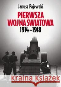 Pierwsza wojna światowa 1914-1918 Pajewski Janusz 9788301141622 Wydawnictwo Naukowe PWN