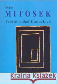 Teorie badań literackich Mitosek Zofia 9788301145743 