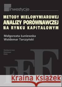 Metody wielowymiarowej analizy porównawczej na rynku kapitałowym Łuniewska Małgorzata Tarczyński Waldemar 9788301146467 Wydawnictwo Naukowe PWN
