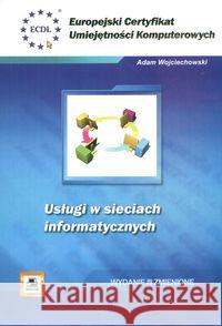 ECUK Usługi w sieciach informatycznych Wojciechowski Adam 9788301147518