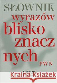 Słownik wyrazów bliskoznacznych PWN Wiśniakowska Lidia 9788301147792 Wydawnictwo Naukowe PWN