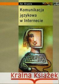 Komunikacja językowa w Internecie Grzenia Jan 9788301148676 Wydawnictwo Naukowe PWN