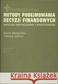 Metody podejmowania decyzji finansowych Sierpińska Maria Jachna Tomasz 9788301150136 Wydawnictwo Naukowe PWN