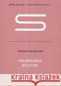 Socjologia kultury Kłoskowska Antonina 9788301151898 Wydawnictwo Naukowe PWN