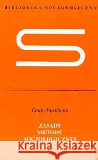 Zasady metody socjologicznej Durkheim Emile 9788301151911 Wydawnictwo Naukowe PWN