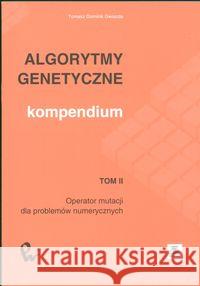 Algorytmy genetyczne Kompendium t 2 Gwiazda Tomasz Dominik 9788301153816