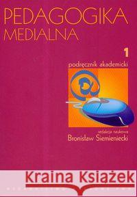 Pedagogika medialna Podręcznik akademicki t.1  9788301157036 Wydawnictwo Naukowe PWN