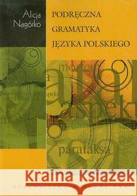 Podręczna gramatyka języka polskiego Nagórko Alicja 9788301160920 