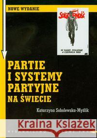 Partie i systemy partyjne na świecie Sobolewska-Myślik Katarzyna 9788301162269 Wydawnictwo Naukowe PWN