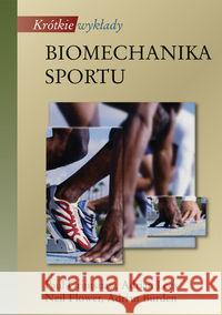 Krótkie wykłady Biomechanika sportu Grimshaw Paul Fowler Adrian Lees Neil Burden Adrian 9788301164157 Wydawnictwo Naukowe PWN
