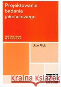Projektowanie badania jakościowego Flick Uwe 9788301167059