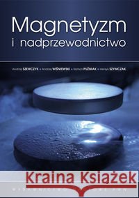 Magnetyzm i nadprzewodnictwo Szewczyk Andrzej Wiśniewski Andrzej Puźniak Roman 9788301171766