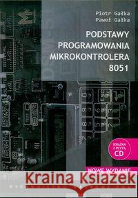 Podstawy programowania mikrokontrolera 8051 Gałka Piotr Gałka Paweł 9788301172626 Wydawnictwo Naukowe PWN
