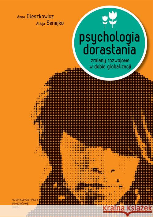 Psychologia dorastania Oleszkowicz Anna Senejko Alicja 9788301174040 Wydawnictwo Naukowe PWN